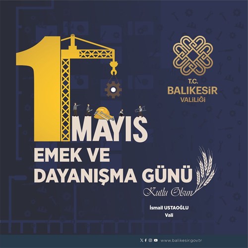 Vali İsmail Ustaoğlu'nun 1 Mayıs Emek ve Dayanışma Günü Mesajı